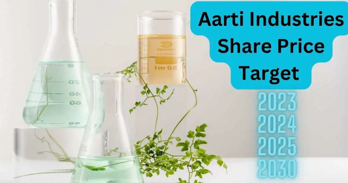 aarti industries share price target 2023 से 2030 तक होगी शानदार कमाई