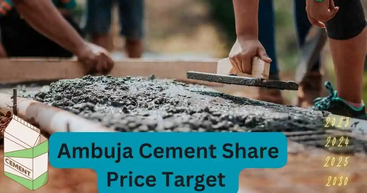 ambuja cement share price target 2023 से 2030 तक के अच्छे टारगेट बनाकर देने वाली कंपनी