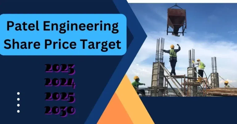 patel engineering share price target 2023 से 2030 तक होगी बम्पर रिटर्न से कमाई