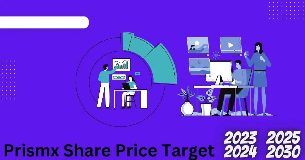 prismx share price target 2023,2024,2025,2030 तक शानदार कमाई करने वाला शेयर बन सकता है क्या?