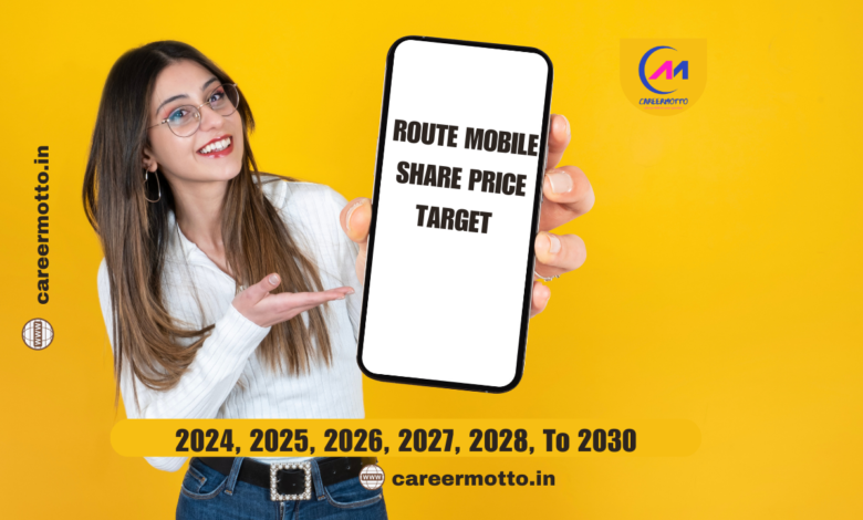 Route Mobile Share Price Target 2024, 2025, 2026, 2027, 2028, To 2030